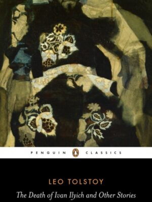 The Death of Ivan Ilyich and Other Stories