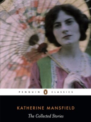 The Collected Stories of Katherine Mansfield