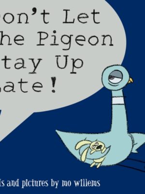 Don't Let the Pigeon Stay Up Late!