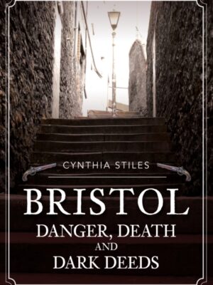 Bristol: Danger, Death and Dark Deeds