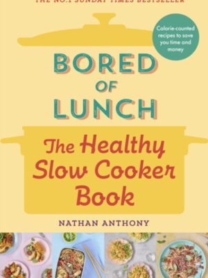 Bored of Lunch: The Healthy Slow Cooker Book