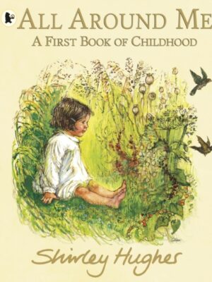 All Around Me; A First Book of Childhood