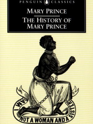 The History of Mary Prince : A West Indian Slave