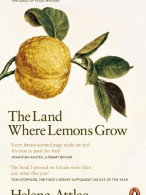 The Land Where Lemons Grow : The Story of Italy and its Citrus Fruit
