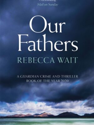 Our Fathers : A gripping, tender novel about fathers and sons from the highly acclaimed author