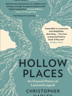 Hollow Places : An Unusual History of Land and Legend