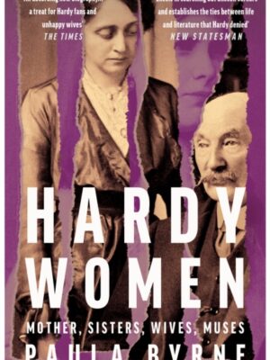 Hardy Women : Mother, Sisters, Wives, Muses