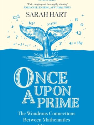 Once Upon a Prime : The Wondrous Connections Between Mathematics and Literature