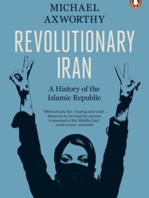 Revolutionary Iran : A History of the Islamic Republic Second Edition