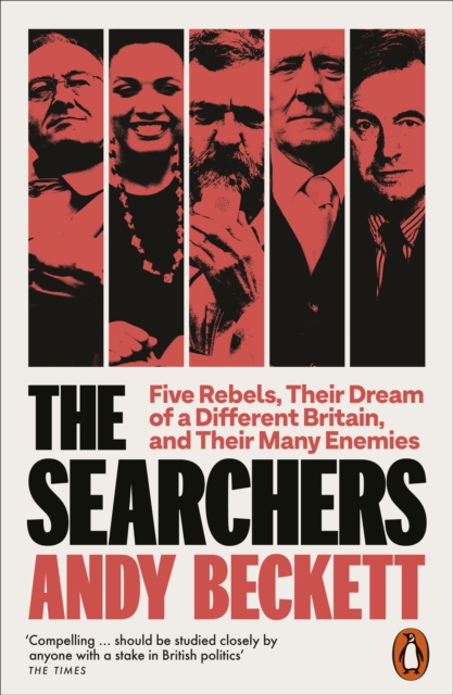 The Searchers : Five Rebels, Their Dream of a Different Britain, and Their Many Enemies
