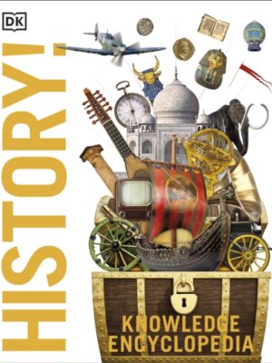 Knowledge Encyclopedia History! : The Past as You've Never Seen it Before