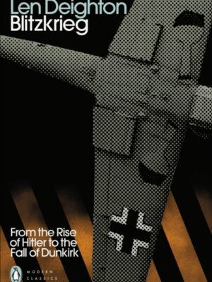 Blitzkrieg : From the Rise of Hitler to the Fall of Dunkirk