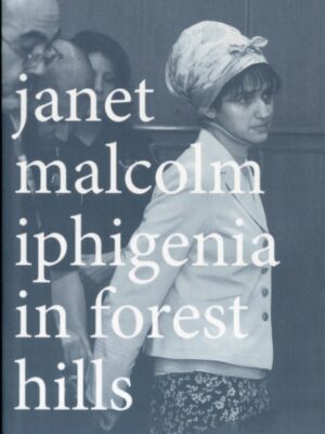 Iphigenia in Forest Hills : Anatomy of a Murder Trial