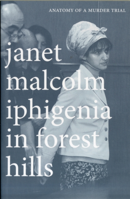Iphigenia in Forest Hills : Anatomy of a Murder Trial