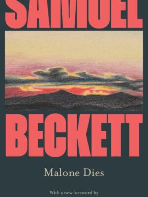 Malone Dies : Introduced by Claire-Louise Bennett