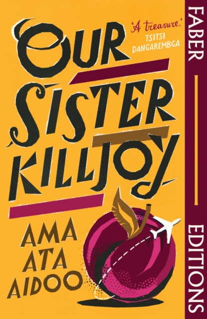Our Sister Killjoy (Faber Editions) : 'A treasure.' Tsitsi Dangarembga