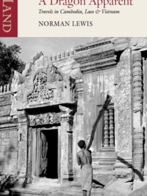 A Dragon Apparent : Travels in Cambodia, Laos and Vietnam
