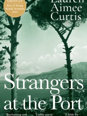 Strangers at the Port : Longlisted for the Miles Franklin Literary Award 2024