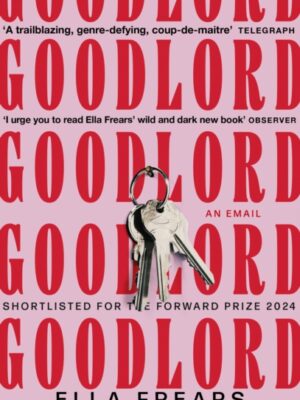 Goodlord: An Email : Shortlisted for the Forward Prize for Poetry 2024