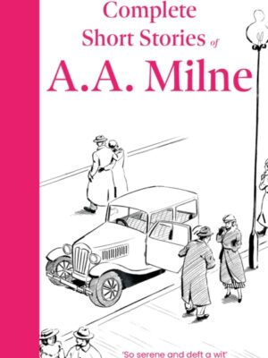 The Complete Short Stories of A. A. Milne