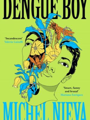 Dengue Boy : 'Smart, funny and brutal' Mariana Enriquez