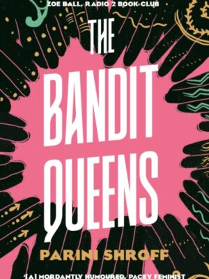 The Bandit Queens : Longlisted for the Women's Prize for Fiction 2023