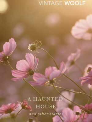 A Haunted House : The Complete Shorter Fiction