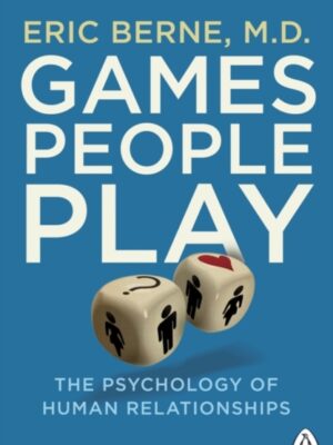 Games People Play : The Psychology of Human Relationships