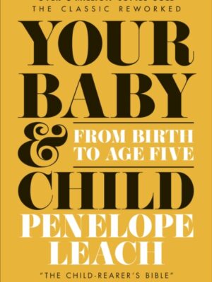 Your Baby and Child: From Birth to Age Five