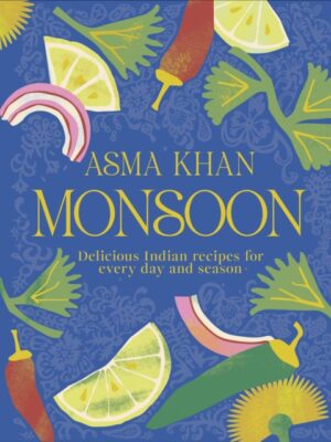 Monsoon : Delicious Indian Recipes for Every Day and Season