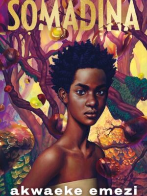 Somadina : An epic YA fantasy from Sunday Times bestselling author Akwaeke Emezi