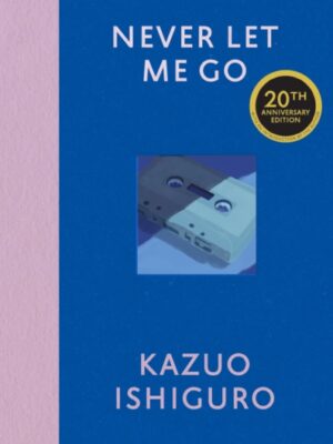Never Let Me Go : Twentieth Anniversary Edition