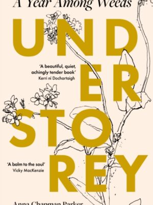 Understorey : A Year Among Weeds