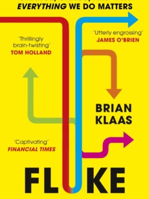 Fluke : Chance, Chaos, and Why Everything We Do Matters