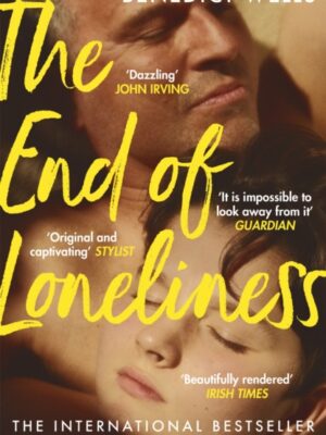 The End of Loneliness : The Dazzling International Bestseller