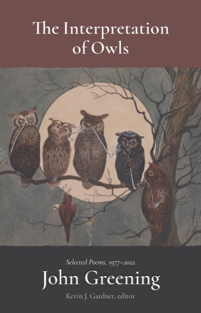 The Interpretation of Owls : Selected Poems, 1977–2022