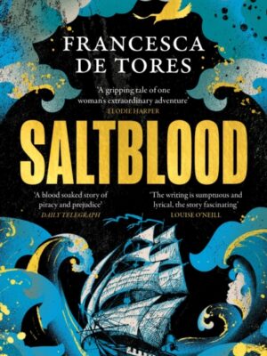 Saltblood : An epic historical fiction debut inspired by real life female pirates