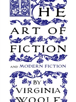 The Art of Fiction : and Modern Fiction