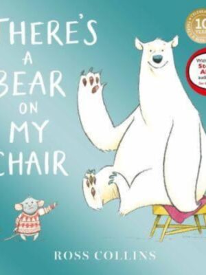 There's a Bear on My Chair : 10th Anniversary Edition