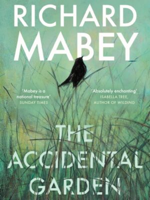 The Accidental Garden : Gardens, Wilderness and the Space In Between