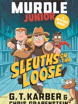 Murdle Junior Mysteries: Sleuths on the Loose : A Mystery Novel