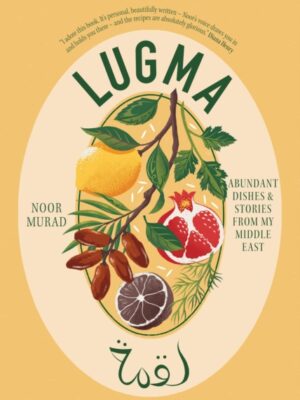 Lugm : Abundant Dishes And Stories From My Middle East