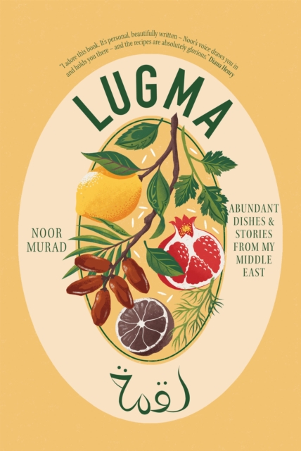 Lugm : Abundant Dishes And Stories From My Middle East
