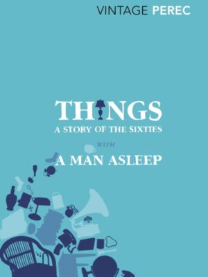 Things: A Story of the Sixties with A Man Asleep