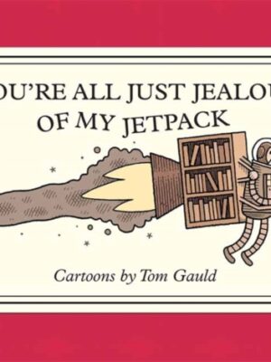 You're All Just Jealous of My Jetpack