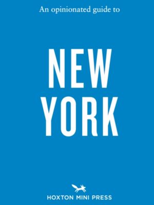 An Opinionated Guide to New York