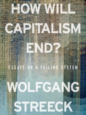 How Will Capitalism End?