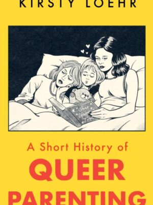 A Short History of Queer Parenting