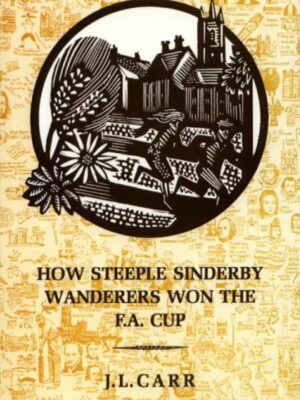 How Steeple Sinderby Wanderers Won the F.A.Cup