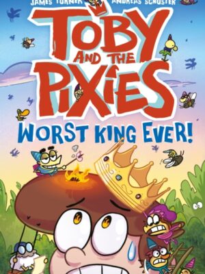 Toby and the Pixies: Worst King Ever!